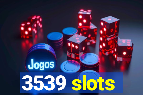 3539 slots